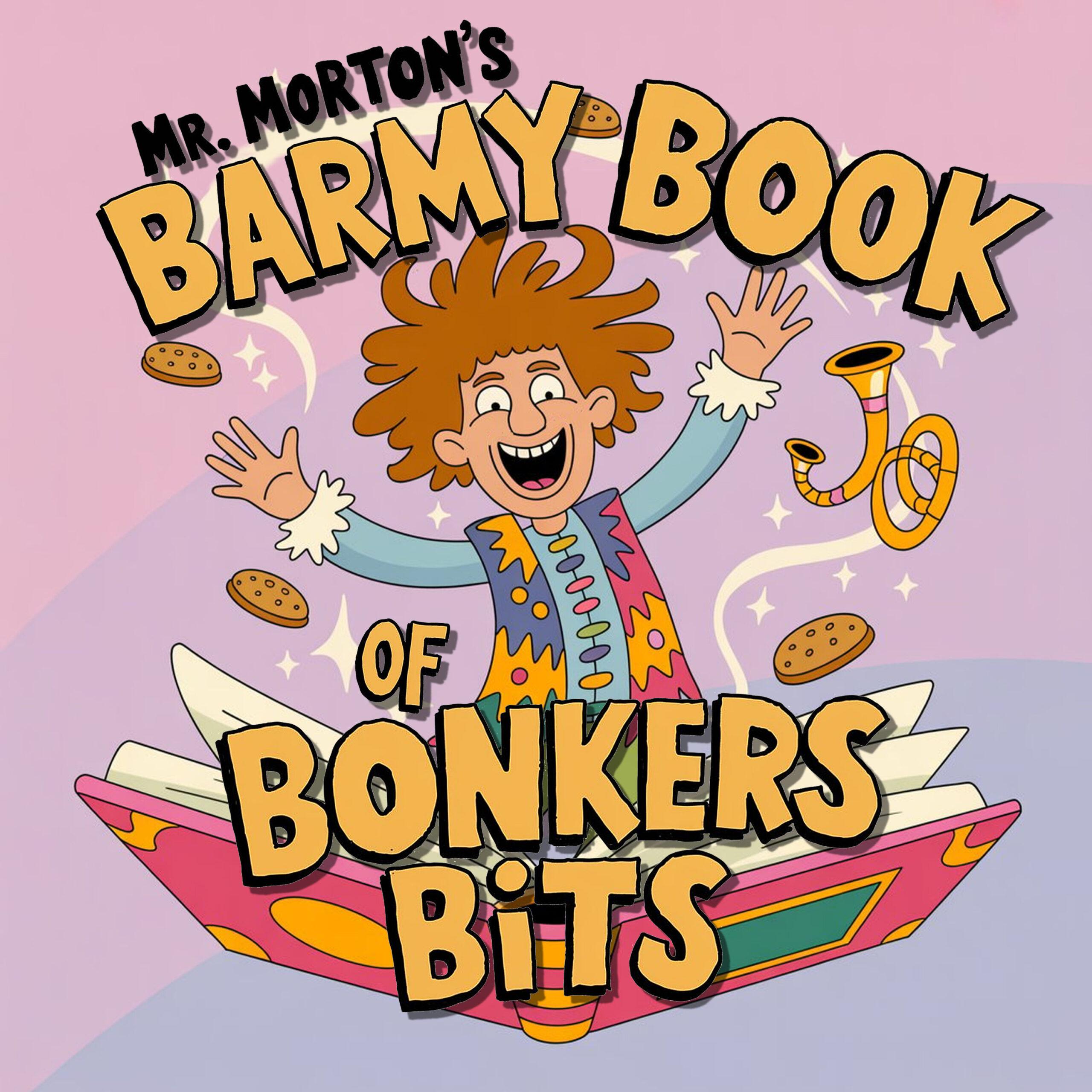 Mr Morton's Barmy Book of Bonkers Bits: Funny Bedtime Stories for Kids cover art
